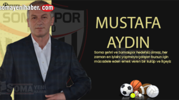 Somaspor Başkanı Mustafa Aydın’dan Önemli Açıklamalar