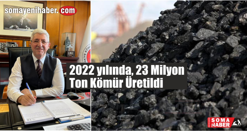 Soma’da 2022 yılında 23 Milyon Ton Kömür Üretildi